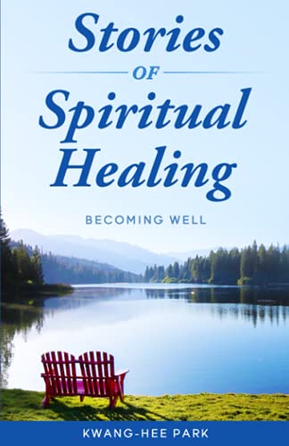 Stock image for Stories of Spiritual Healing: Becoming Well for sale by ThriftBooks-Dallas