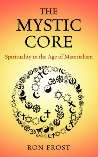 Stock image for The Mystic Core: Spirituality in the Age of Materialism for sale by BooksRun