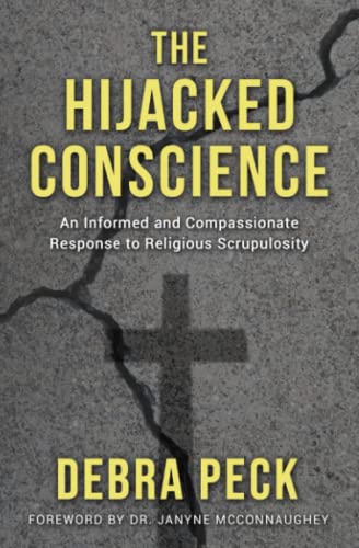 Stock image for The Hijacked Conscience: An Informed and Compassionate Response to Religious Scrupulosity for sale by GF Books, Inc.