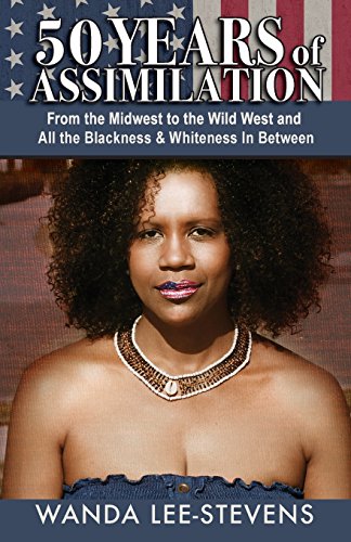 Stock image for 50 Years of Assimilation: From the Midwest to the Wild West and All the Blackness & Whiteness In Between for sale by ThriftBooks-Atlanta