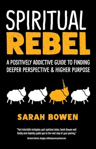 Stock image for Spiritual Rebel: A Positively Addictive Guide to Finding Deeper Perspective and Higher Purpose for sale by Goodwill