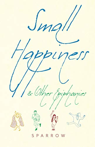 Beispielbild fr Small Happiness & Other Epiphanies zum Verkauf von WorldofBooks