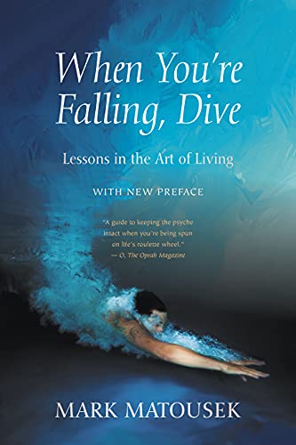 9781948626576: When You're Falling, Dive: Lessons in the Art of Living, With New Preface