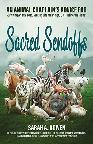 Stock image for Sacred Sendoffs : An Animal Chaplain's Advice for Surviving Animal Loss, Making Life Meaningful, and Healing the Planet for sale by Better World Books