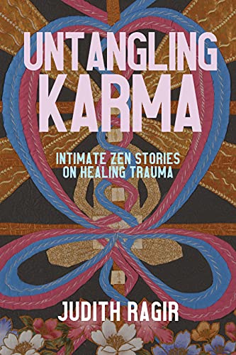 Stock image for Untangling Karma: Intimate Zen Stories on Healing Trauma for sale by ThriftBooks-Dallas