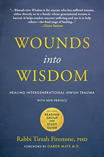 Imagen de archivo de Wounds into Wisdom: Healing Intergenerational Jewish Trauma: New Preface by Author, New Foreword by Gabor Mat?, Reading Group and Study Guide a la venta por Front Cover Books