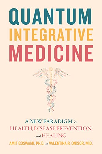 Imagen de archivo de Quantum Integrative Medicine: A New Paradigm for Health, Disease Prevention, and Healing a la venta por A1AMedia