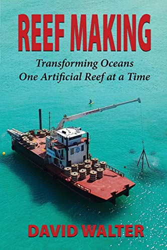 9781948638432: Reef Making: Transforming Oceans One Artificial Reef at a Time