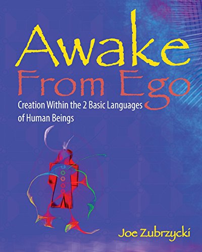 Stock image for Awake from Ego: Creation Within the 2 Basic Languages of Human Beings for sale by Upward Bound Books