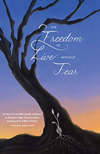 Stock image for The Freedom to Live without Fear: Written by twelfth-grade students at Mission High School with a foreword by Nikky Finney for sale by Books From California