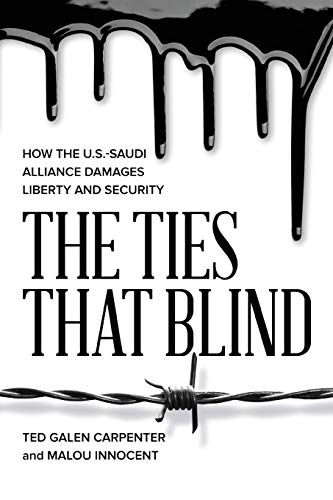 Imagen de archivo de The Ties That Blind: How the U.S.-Saudi Alliance Damages Liberty and Security a la venta por mountain