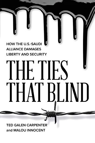 Stock image for The Ties That Blind: How the U.S.-Saudi Alliance Damages Liberty and Security for sale by mountain