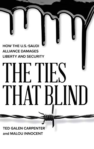 Imagen de archivo de The Ties That Blind: How the U.S.-Saudi Alliance Damages Liberty and Security a la venta por Wonder Book