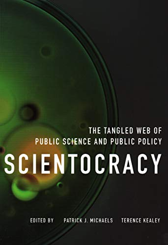 Imagen de archivo de Scientocracy: The Tangled Web of Public Science and Public Policy a la venta por Books Unplugged