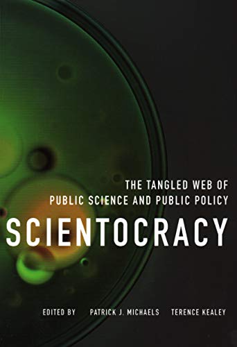 Stock image for Scientocracy: The Tangled Web of Public Science and Public Policy for sale by Books Unplugged