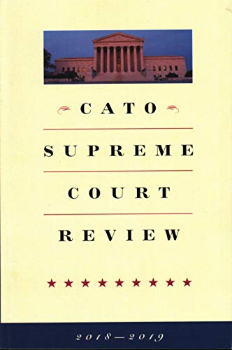 Beispielbild fr Cato Supreme Court Review: 2018-2019 zum Verkauf von Goodbookscafe