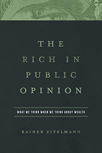 Beispielbild fr The Rich in Public Opinion: What We Think When We Think about Wealth zum Verkauf von ThriftBooks-Atlanta