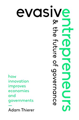 Stock image for Evasive Entrepreneurs: How Innovation Improves Economies and Governments for sale by AwesomeBooks