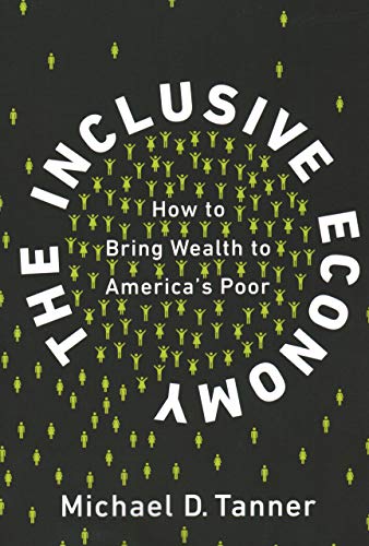 Imagen de archivo de The Inclusive Economy: How to Bring Wealth to America's Poor a la venta por BooksRun