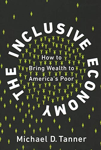 Stock image for The Inclusive Economy: How to Bring Wealth to America's Poor for sale by BooksRun