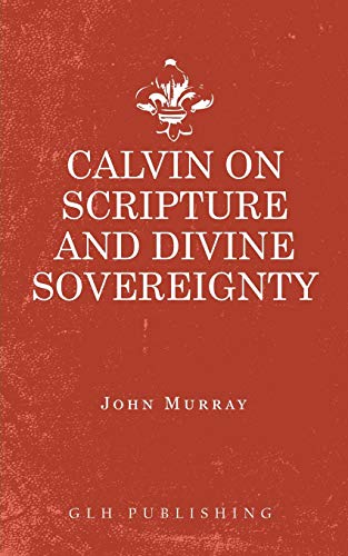 Beispielbild fr Calvin on Scripture and Divine Sovereignty zum Verkauf von WorldofBooks