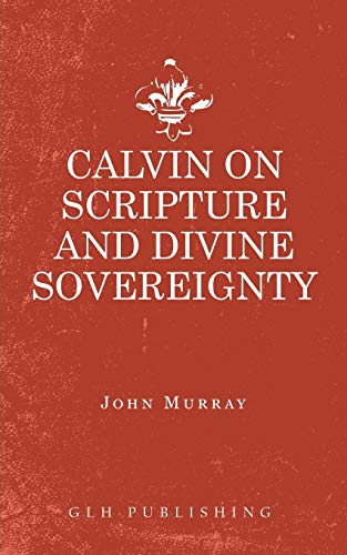 9781948648820: Calvin on Scripture and Divine Sovereignty