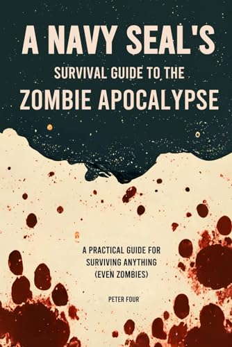 Stock image for A Navy SEAL  s Guide to the Zombie Apocalypse: A Practical Guide for Surviving Anything (even zombies) for sale by ThriftBooks-Dallas