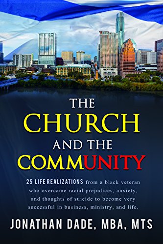Beispielbild fr The Church and The Community: 25 Life Realizations from a black veteran who overcame racial prejudices, anxiety, and thoughts of suicide to become very successful in business, ministry, and life zum Verkauf von HPB-Diamond