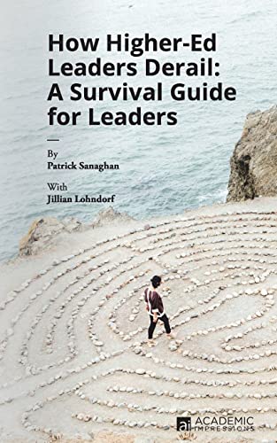 Imagen de archivo de How Higher Ed Leaders Derail: A Survival Guide for Leaders a la venta por BooksRun