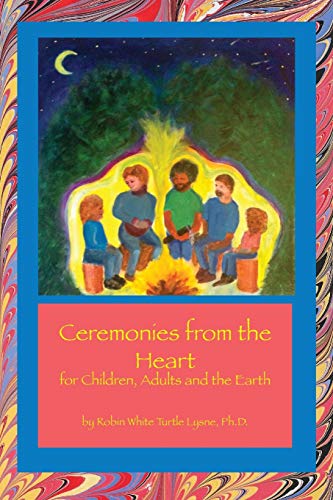 Stock image for Ceremonies from the Heart: for Children, Adults and the Earth for sale by SecondSale