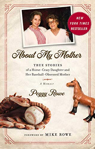 Beispielbild fr About My Mother: True Stories of a Horse-Crazy Daughter and Her Baseball-Obsessed Mother: A Memoir zum Verkauf von Wonder Book