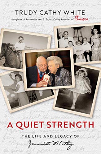Stock image for A Quiet Strength: The Life and Legacy of Jeannette M. Cathy for sale by SecondSale