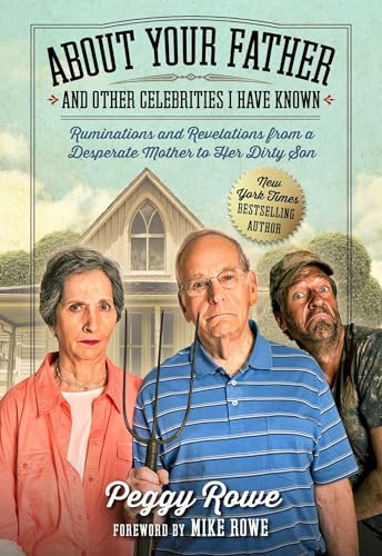 Stock image for About Your Father and Other Celebrities I Have Known: Ruminations and Revelations from a Desperate Mother to Her Dirty Son for sale by Dream Books Co.
