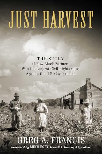 Beispielbild fr Just Harvest : The Story of How Black Farmers Won the Largest Civil Rights Case Against the U. S. Government zum Verkauf von Better World Books