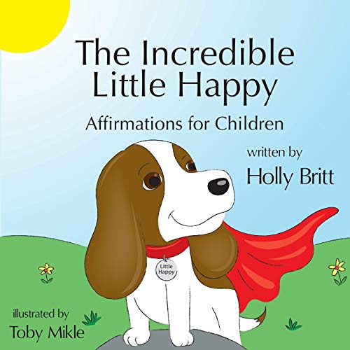 Stock image for The Incredible Little Happy: Affirmations for Children for sale by ThriftBooks-Atlanta