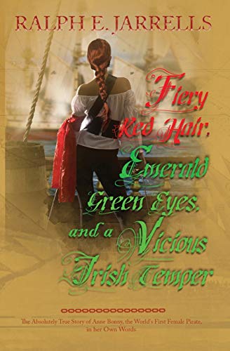 Beispielbild fr Fiery Red Hair, Emerald Green Eyes and a Vicious Irish Temper: The Absolutely True Story of the World's First Female Pirate zum Verkauf von Wonder Book
