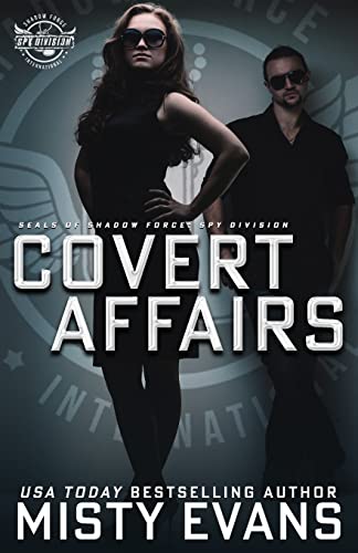 Stock image for Covert Affairs: A Thrilling Military Romance in the SEALs of Shadow Force: Spy Division Series, Book 4: A Thrilling Military Romance i for sale by ThriftBooks-Dallas