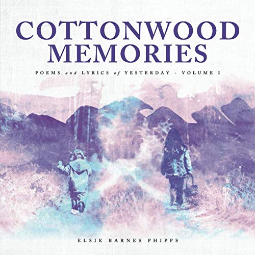 Stock image for Cottonwood Memories: Poems and Lyrics of Yesterday for sale by Revaluation Books
