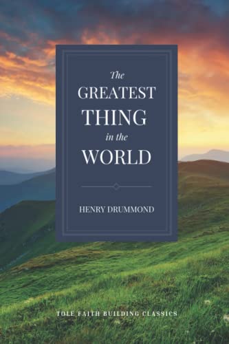 Beispielbild fr The Greatest Thing in the World: (Tole Faith Building Classics) zum Verkauf von Better World Books