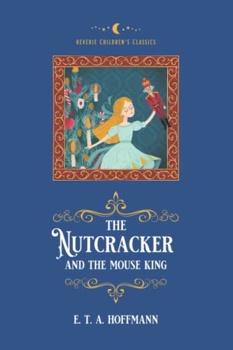 Beispielbild fr The Nutcracker and the Mouse King: (Reverie Children's Classics: Illustrated) zum Verkauf von WorldofBooks