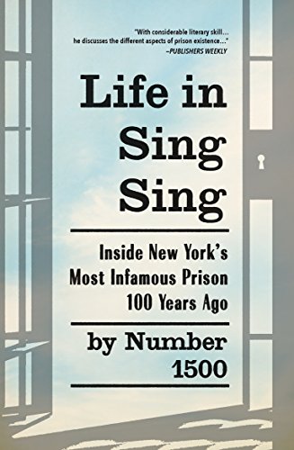 Imagen de archivo de Life in Sing Sing: Inside New York's Most Infamous Prison 100 Years Ago a la venta por FITZ BOOKS AND WAFFLES