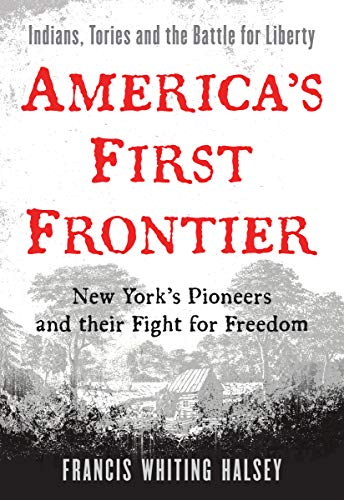 Stock image for America's First Frontier: New York's Pioneers and Their Fight for Freedom for sale by ThriftBooks-Atlanta