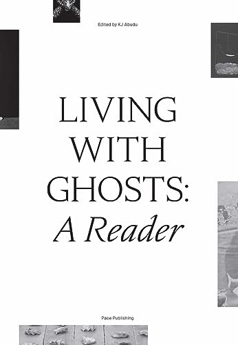 Beispielbild fr Living with Ghosts: A Reader: Writings on Coloniality, Decoloniality, Hauntology and Contemporary Art zum Verkauf von Lakeside Books