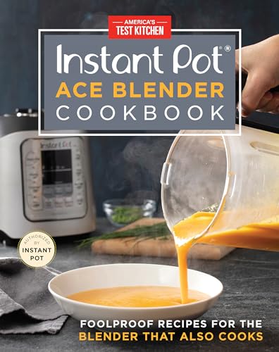Stock image for Instant Pot Ace Blender Cookbook: Foolproof Recipes for the Blender That Also Cooks for sale by SecondSale