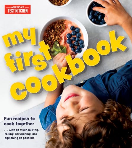 Beispielbild fr My First Cookbook: Fun recipes to cook together . . . with as much mixing, rolling, scrunching, and squishing as possible! (America's Test Kitchen Kids) zum Verkauf von Wonder Book