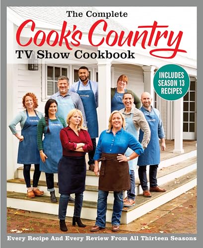 Stock image for The Complete Cooks Country TV Show Cookbook Includes Season 13 Recipes: Every Recipe and Every Review from All Thirteen Seasons (COMPLETE CCY TV SHOW COOKBOOK) for sale by Goodwill Industries