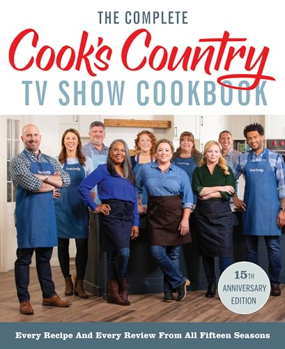 Stock image for The Complete Cook?s Country TV Show Cookbook 15th Anniversary Edition Includes Season 15 Recipes: Every Recipe and Every Review from All Fifteen Seasons for sale by Books Unplugged