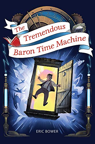 The Tremendous Baron Time Machine: 4 (Bizarre Baron Inventions) - Eric Bower