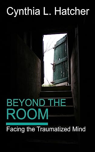 Beispielbild fr Beyond the Room: Facing the Traumatized Mind zum Verkauf von THE SAINT BOOKSTORE