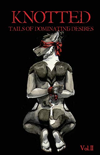 Stock image for Knotted: Tails of Dominating Desires for sale by GF Books, Inc.